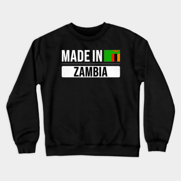 Made In Zambia - Gift for Zambian With Roots From Zambia Crewneck Sweatshirt by Country Flags